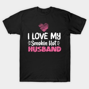 I Love My Smokin Hot Husband T-Shirt